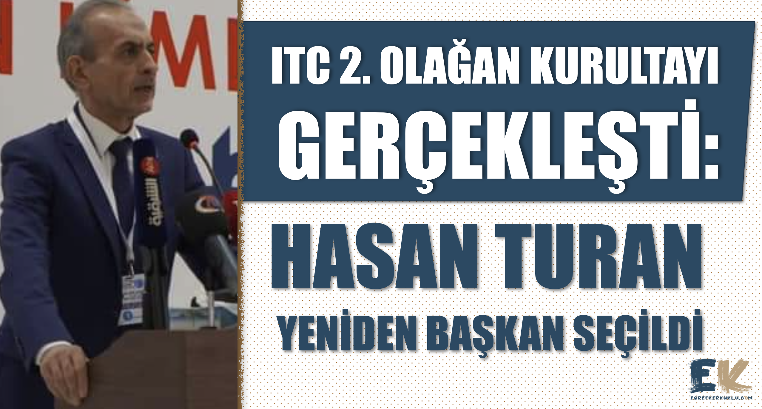 ITC’de 2. Olağan Kurultayı Kerkük kentinde gerçekleşti: Hasan Turan yeniden başkan seçildi