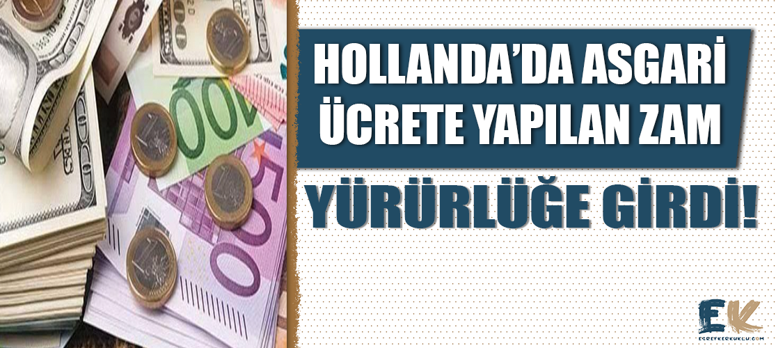 Hollanda'da asgari ücrete ve ödeneklere yapılan zam yürürlüğe girdi!