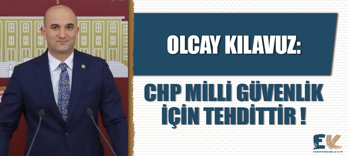 Olcay Kılavuz: CHP milli güvenlik için tehdittir
