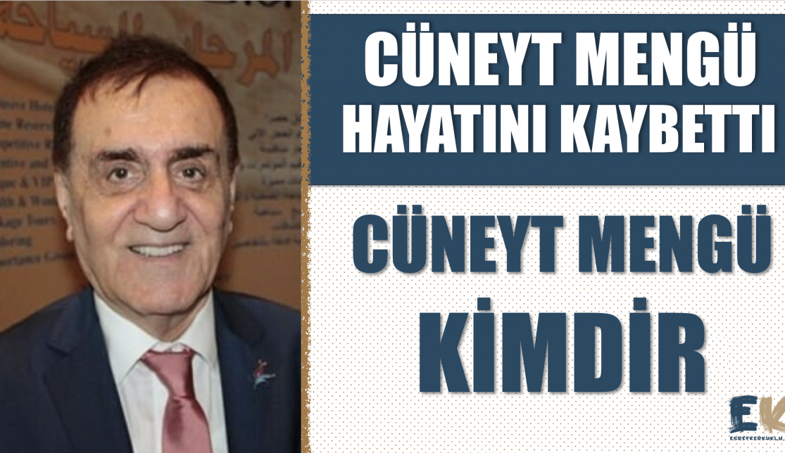 Cüneyt Mengü hayatını kaybetti; Cüneyt Mengü kimdir