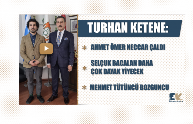 Turhan Ketene: Ahmet Ömer Neccar çaldı, Selçuk Bacalan daha çok dayak yer ve Mehmet Tütüncü bozguncu