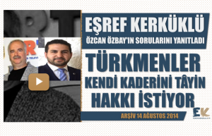 Eşref Kerküklü: Iraklı Türkmenler kendi kaderini tâyin hakkı istiyor Eşref Kerküklü: Iraklı Türkmenler kendi kaderini tâyin hakkı istiyor