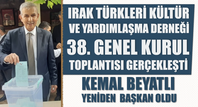 irak_turkleri_kultur_ve_yardimlasma_dernegi_38_genel_kurul_toplantisi_gerceklesti_kemal_beyatli_yeniden_baskan_oldu_h48098_40e9f