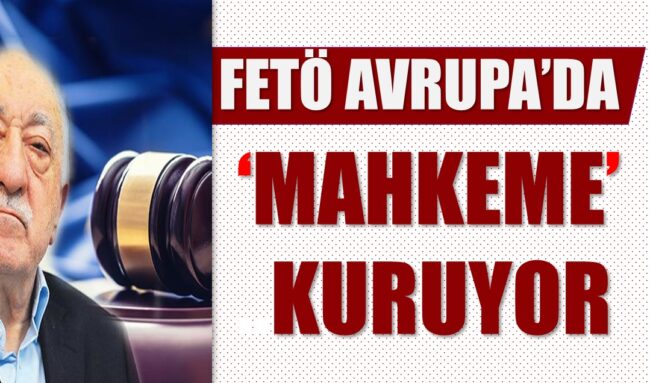 FETo-AVRUPADA-MAHKEME-KURUYOR