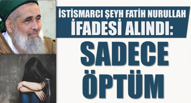 Fatih-Nurullah-ismail-Saymaz-istismar-Taciz