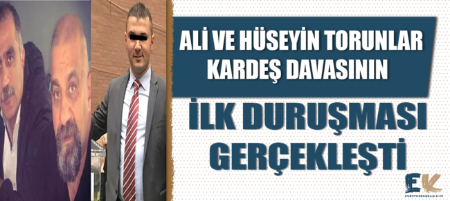 ali_ve_huseyin_torunlar_kardes_davasinin_ilk_durusmasi_gerceklesti_h48660_9f97c