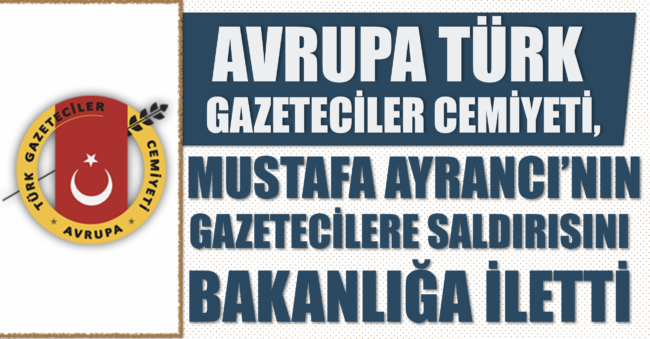 avrupa_turk_gazeteciler_cemiyeti_mustafa_ayranci_nin_saldirisini_bakanliga_ilettik_h3394_462d1