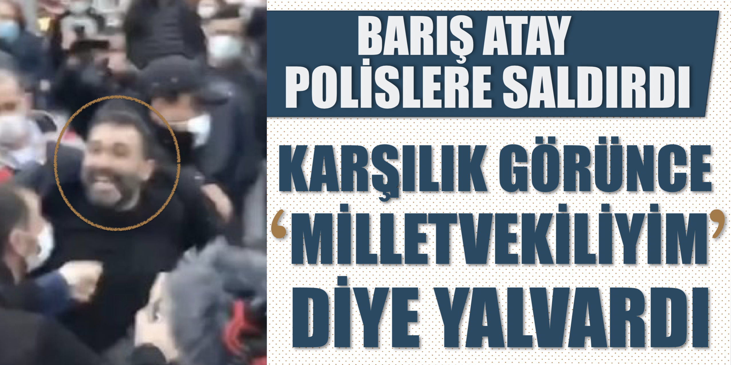 baris_atay_polislere_saldirdi_karsilik_gorunce_milletvekiliyim_diye_yalvardi_h3380_160c2