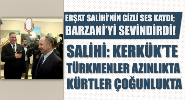 ersat_salihinin_gizli_ses_kaydi_barzaniyi_sevindirdi_salihi_kerkukte_turkmenler_azinlikta_kurtler_cogunlukta_h3377_0a8e5