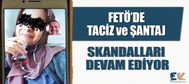 feto_de_taciz_ve_santaj_skandallari_devam_ediyor_h48713_e9547