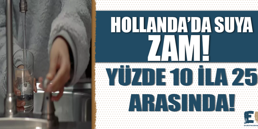 hollanda_da_2023_de_suya_zam_yuzde_10_ila_25_arasinda_olacak_h48684_eb0a9