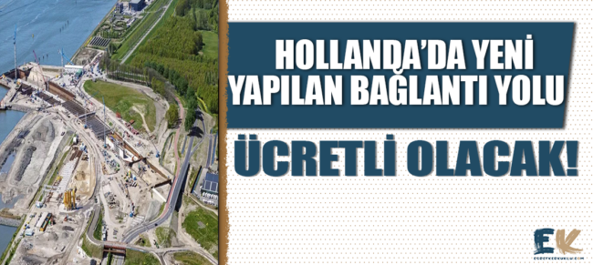 hollanda_da_a20_ile_a15_karayollarini_birbirine_baglayacak_olan_blankenburg_baglanti_yolu_ucretli_olacak_h48685_14fef