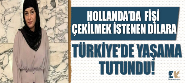 hollanda_da_yasam_fisi_cekilmek_istenen_dilara_sahin_turkiye_de_hayata_tutundu_h48534_0684f