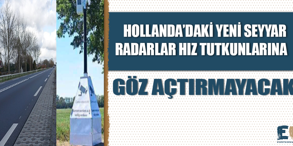 hollanda_daki_yeni_seyyar_radarlar_hiz_sinirini_gecenlere_goz_actirmayacak_h48784_7f59c