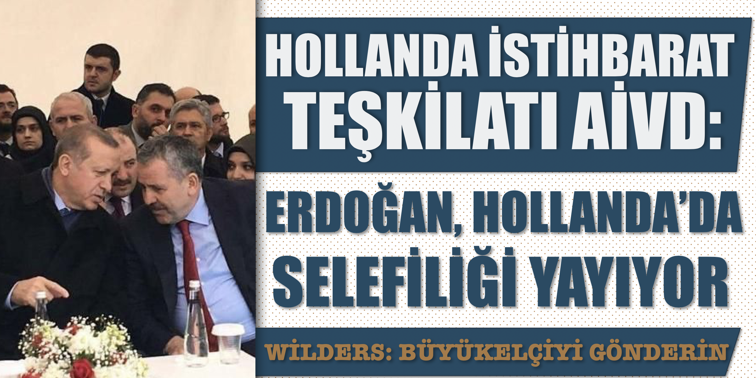 hollanda_istihbarat_teskilati_aivd_erdogan_hollanda_da_selefiligi_yayiyor_h3398_cb678