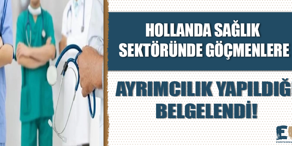 hollanda_saglik_sektorunde_skandal_gocmenlere_ayrimcilik_yaptigi_belgelendi_h48773_9529d
