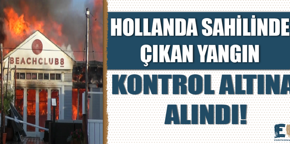 hollanda_sahilinde_cikan_yangin_guclukle_kontrol_altina_alindi_h48689_bd799