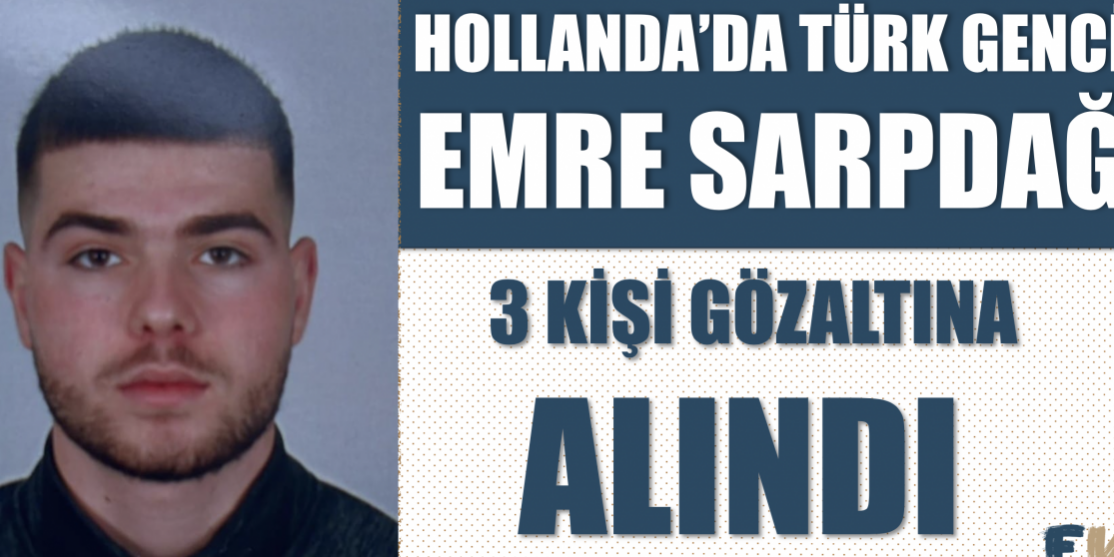 hollandada_islenen_emre_sarpdag_cinayeti_ile_ilgili_3_kisi_gozaltina_alindi_emre_sarpdag_kimdir_h48655_704b6