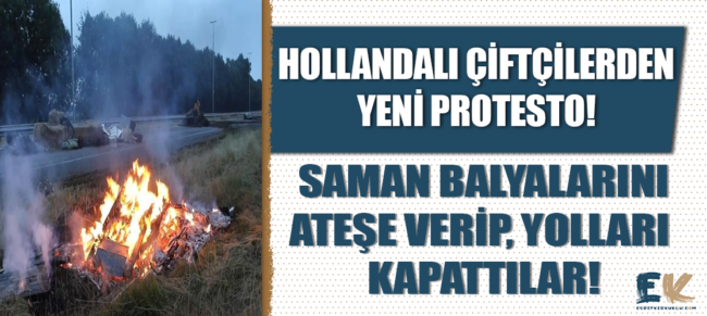 hollandali_ciftcilerden_yeni_protesto_saman_balyalarini_atese_verip_coplerle_yollari_kapattilar_h48680_a5baf