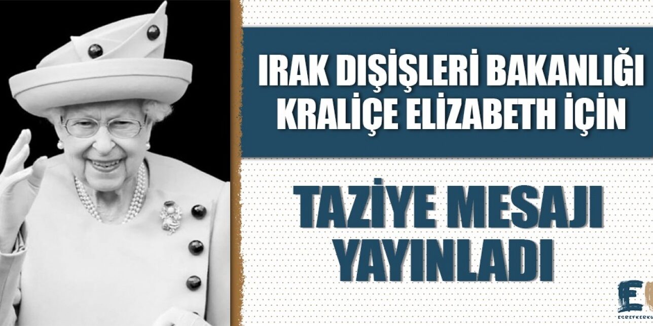 irak_disisleri_bakanligi_ingiltere_kralicesi_2_elizabeth_icin_taziye_mesaji_yayinladi_h48721_fd251