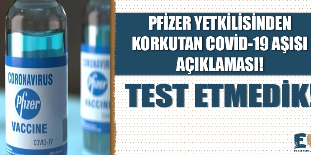 pfizer_yetkilisinden_korkutan_covid_19_asisi_aciklamasi_test_etmedik_h48758_3618b