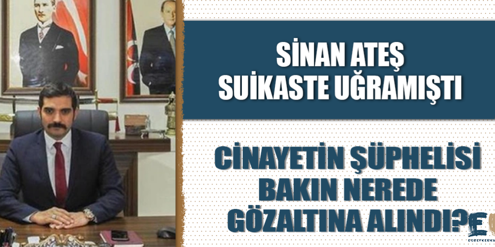 sinan_ates_cinayetinin_suphelisi_mhp_li_olcay_kilavuz_un_evinde_gozaltina_alindi_h48845_451c8