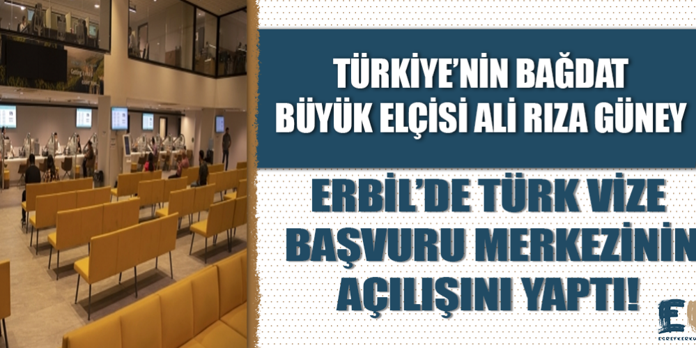 turkiye_nin_bagdat_buyukelcisi_ali_riza_guney_erbil_de_turk_vize_merkezinin_acilisini_yapti_h48754_6954b