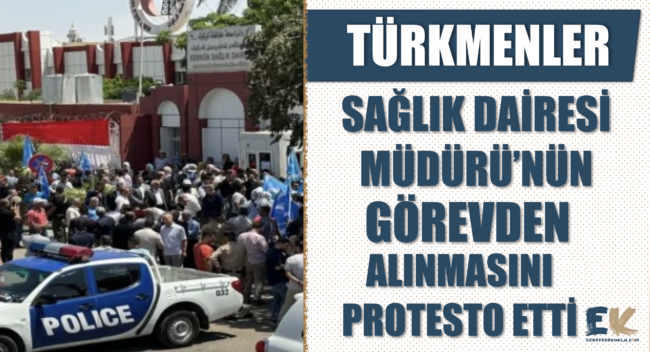 turkmenler_saglik_dairesi_muduru_nun_gorevden_alinmasini_protesto_etti_h48921_46810 (1)
