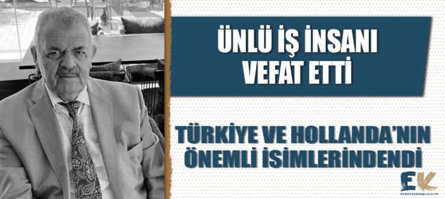 unlu_is_insani_vefat_etti_turkiyenin_ve_hollandanin_onemli_isimlerindendi_h48833_a687a